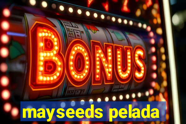 mayseeds pelada